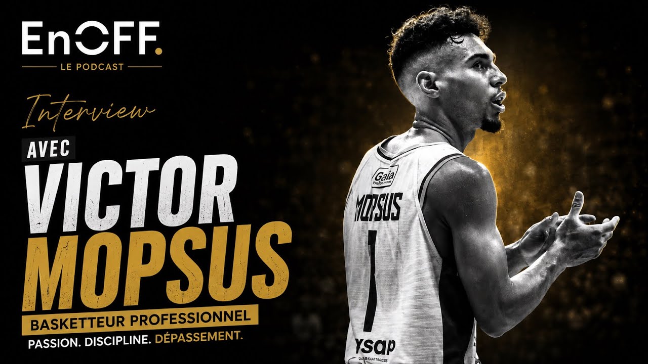 EnOFF x VICTOR MOPSUS - Parcours d'un prodige du basket, Recordman de précocité en Pro A - interview
