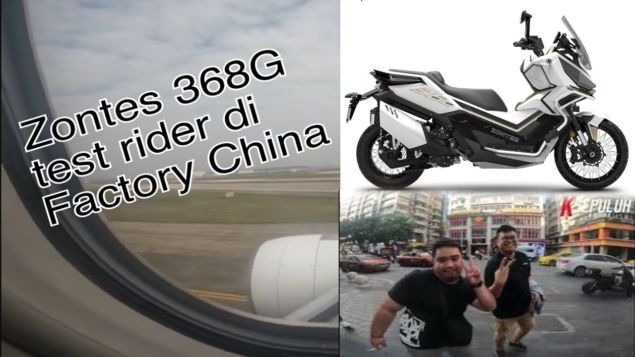 Zontes 368G test rider and visit Factory Zontes in China part 1
