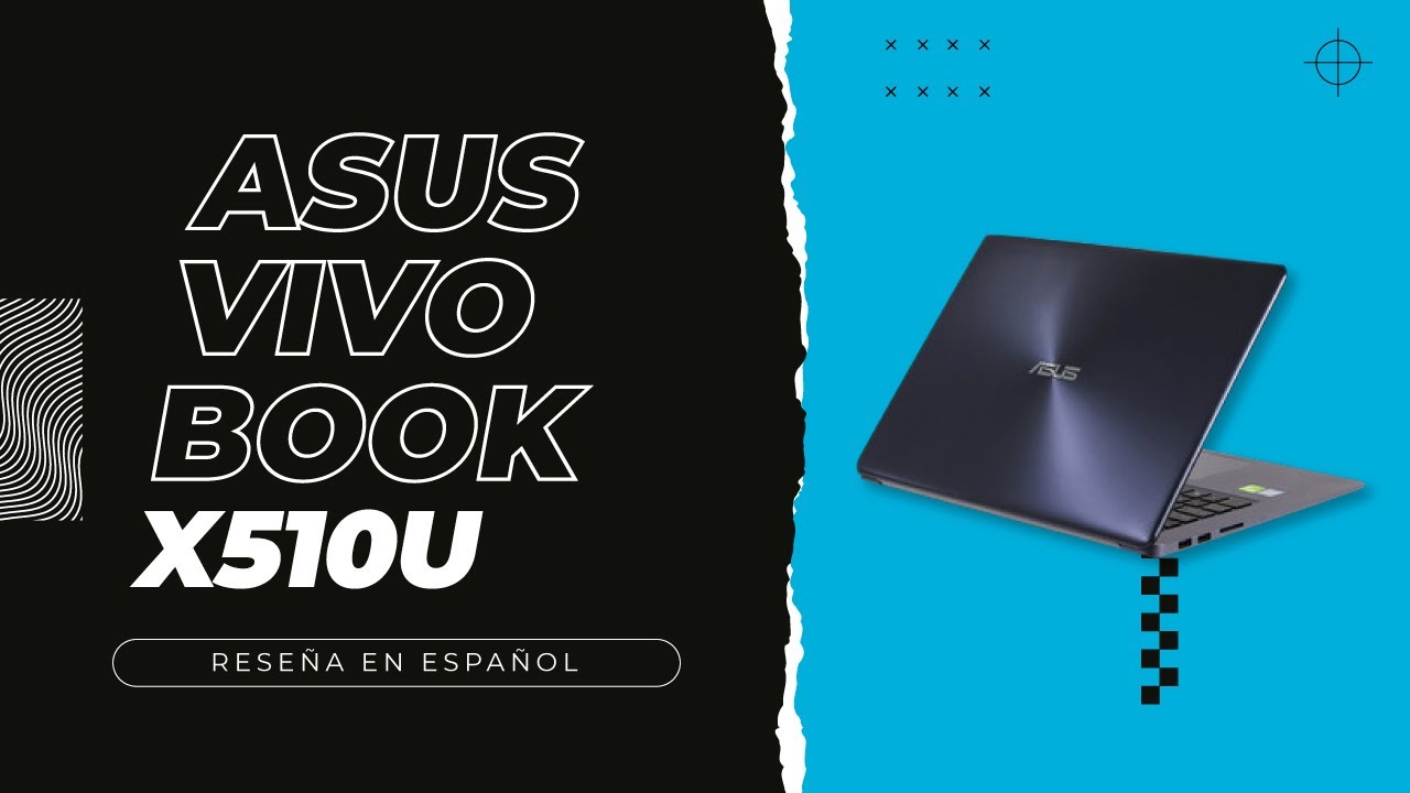 ASUS VIVOBOOK X510U Rese&ntilde;a en Espa&ntilde;ol
