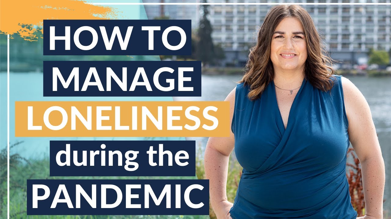 How to Manage Loneliness During the Pandemic