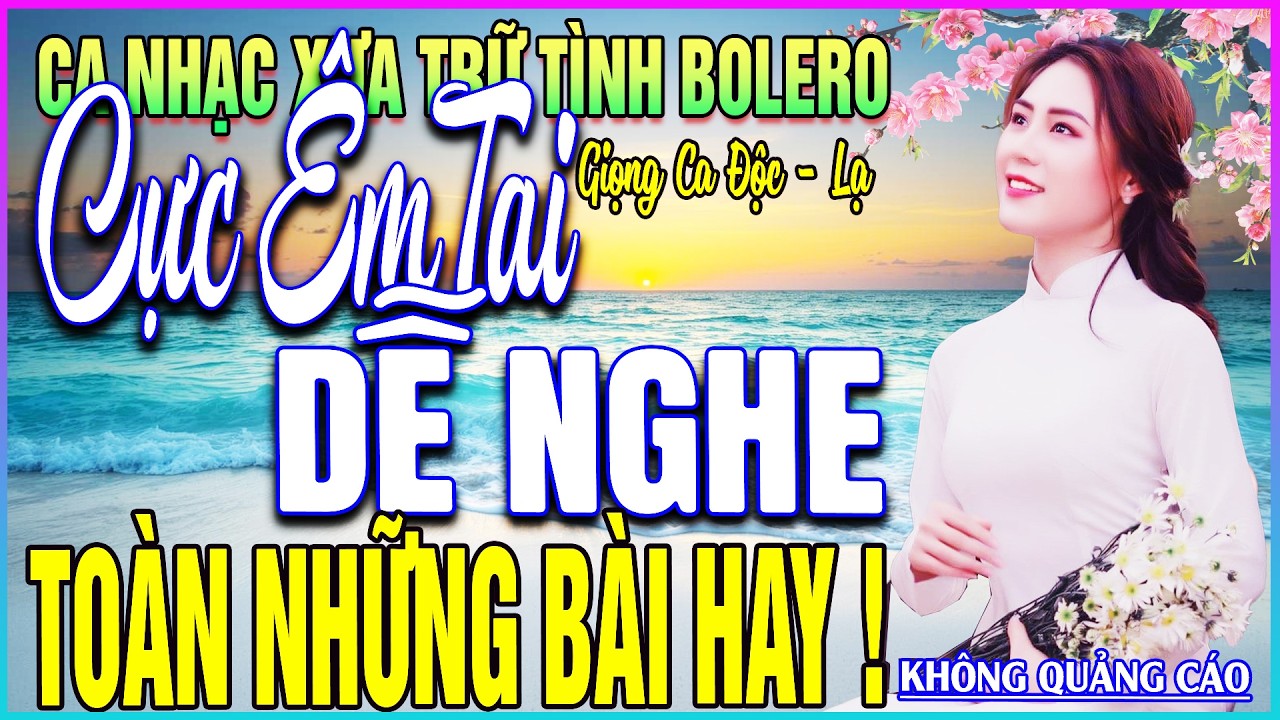 LK 348 Bài Ca Nhạc Trữ Tình BOLERO ĐẶC BIỆT HAY➤CỰC ÊM TAI DỄ NGHE - TOÀN NHỮNG BÀI HAY