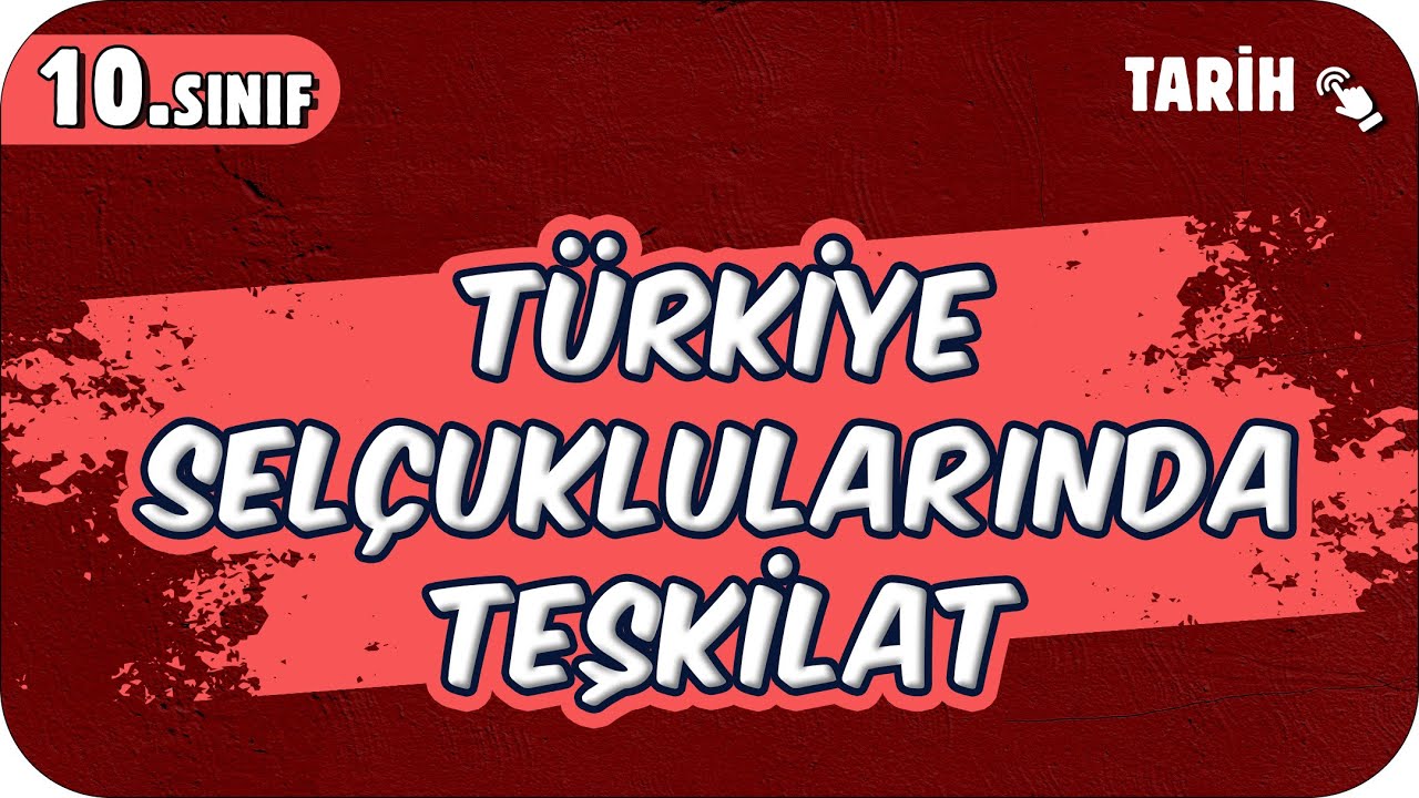 Türkiye Selçuklularında Teşkilat ve Sosyokültürel Yapı | 10.Sınıf Tarih #2025