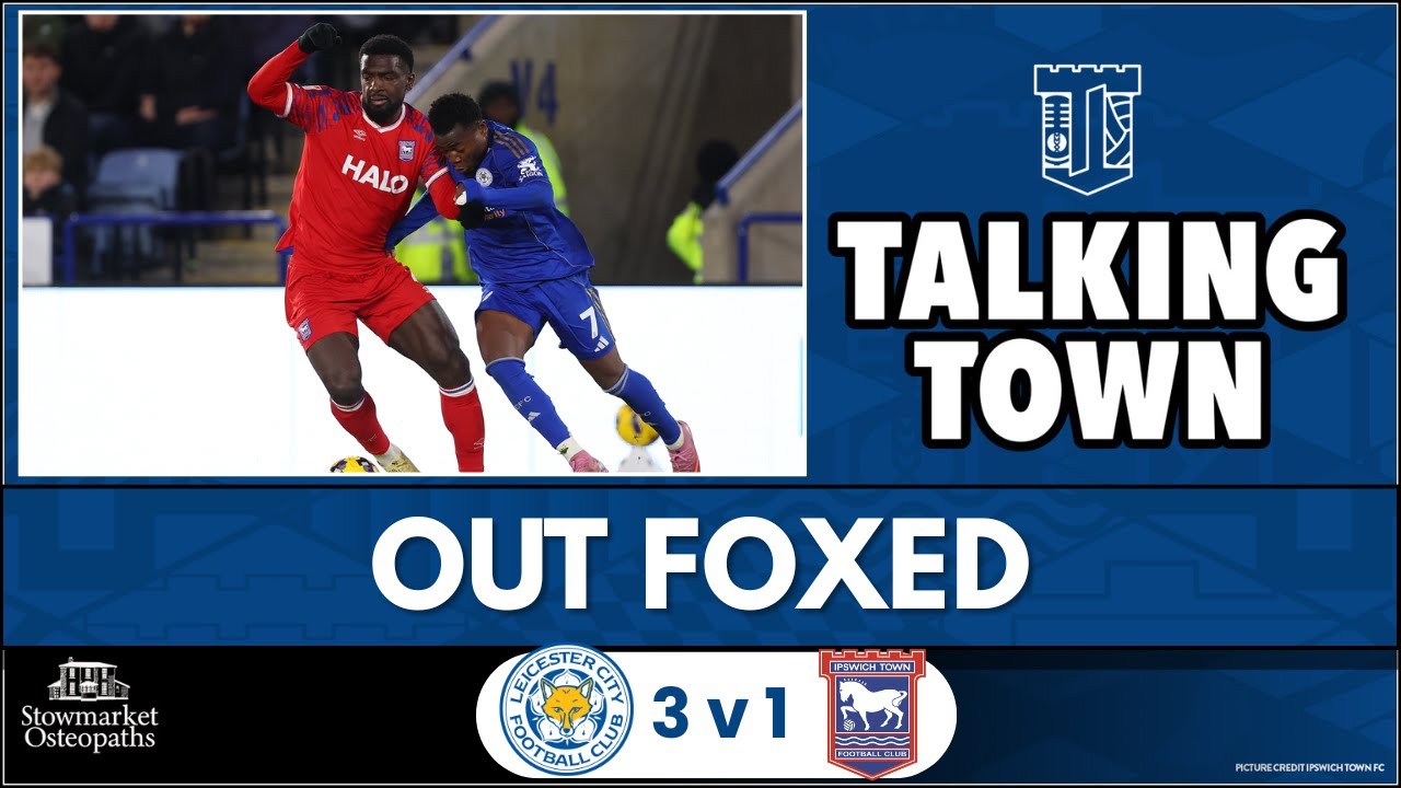 Where Did It Go Wrong? Ipswich&rsquo;s Away Form Exposed | Leicester 3&ndash;1 Reaction