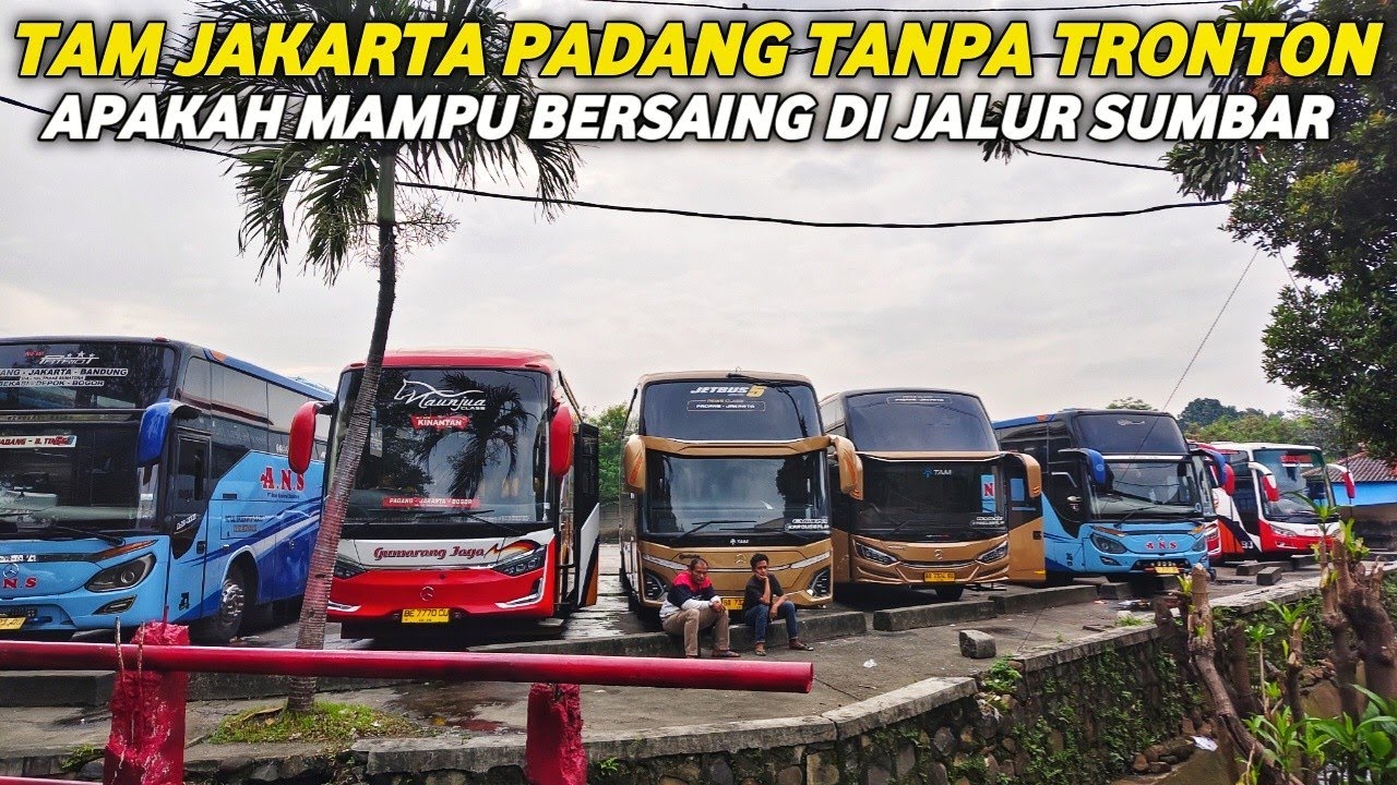 SUDAH MASUK TERMINAL APAKAH KUAT TAM TAMPA TRONTON MASUK SUMBAR LINE PERDANA TAM JAKARYA PADANG