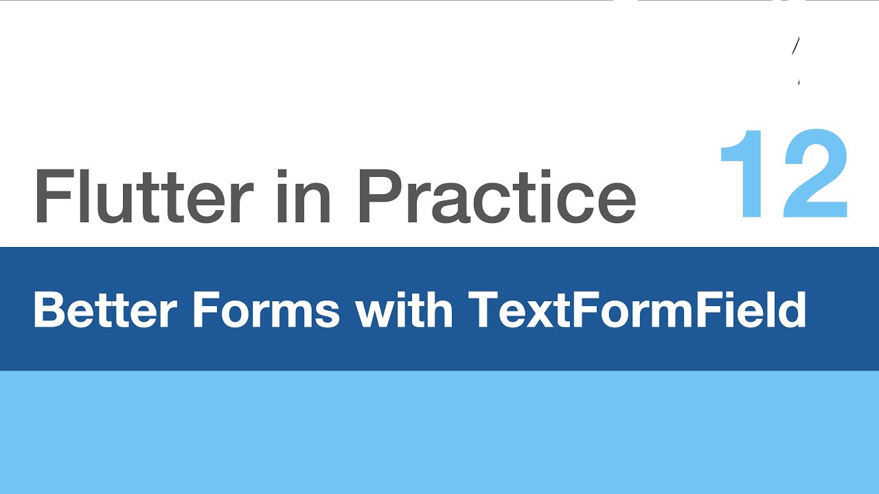 Flutter in Practice - E12: Better Forms with TextFormField