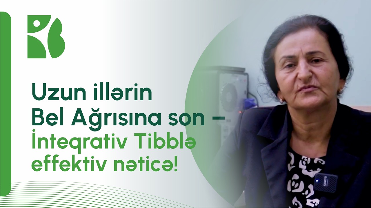 İllərlə keçməyən bel ağrısı necə sağaldı? – İnteqrativ Tibblə real müsbət nəticə!