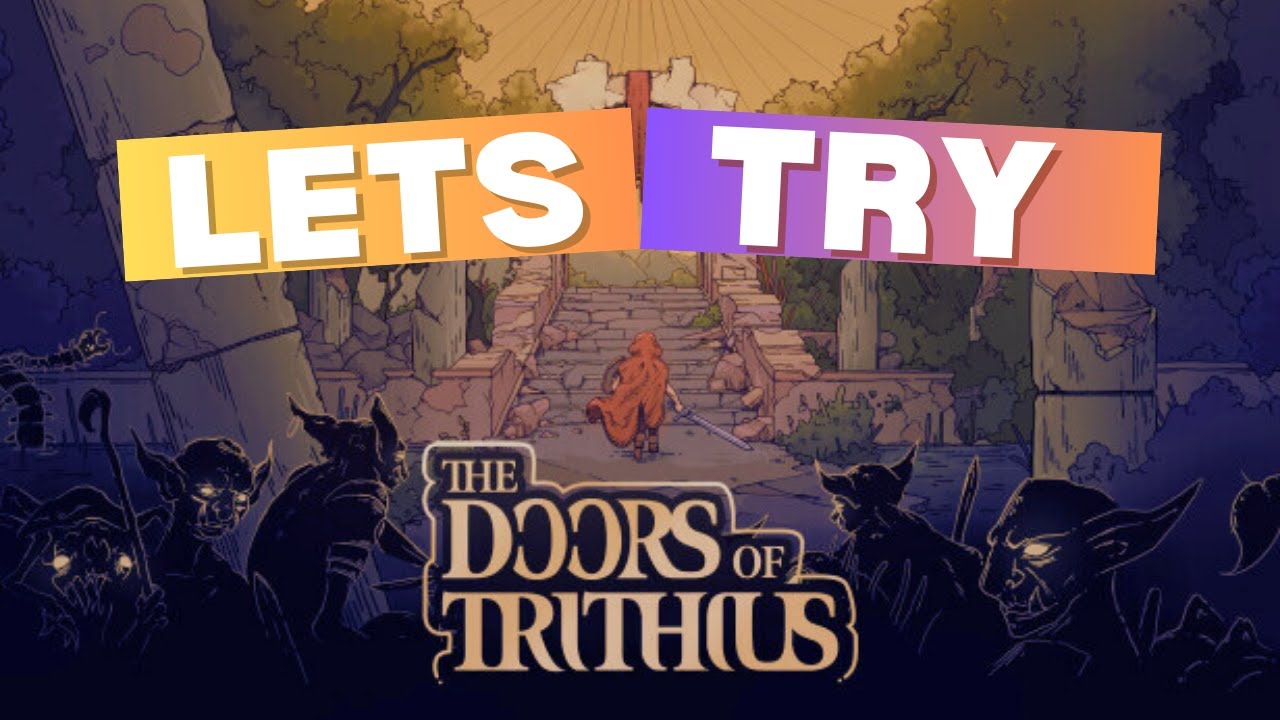 LETS TRY-The Doors of Trithius 2025
