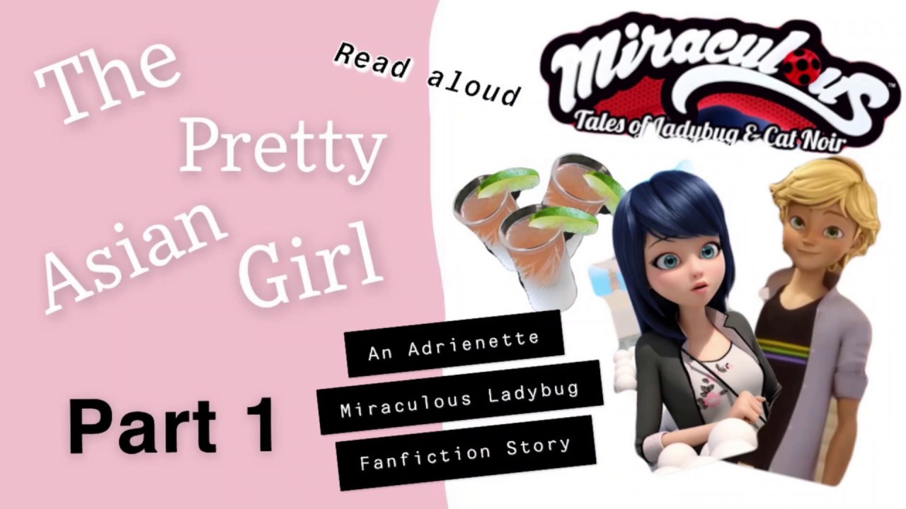 Pretty Asian Girl Part 1/3 - An Adrientte Miraculous Ladybug Fan-fiction story