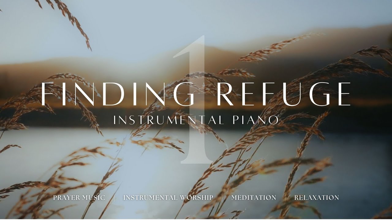 Finding Refuge #1 // SOOTHING INSTRUMENTAL PIANO // 1 Hour of HEALING MUSIC & BIBLE VERSES