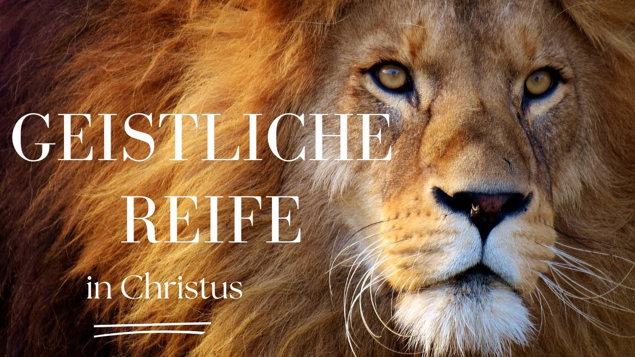 Geistliche Reife in Christus