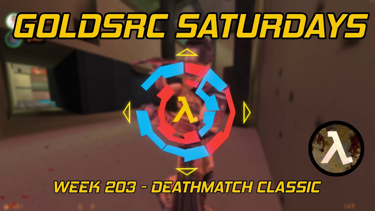 GoldSrc Saturdays Full Stream #203 - Deathmatch Classic