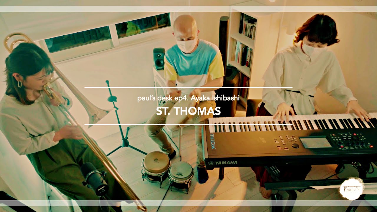 St. Thomas // Paul's desk ep4. Ayaka Ishibashi