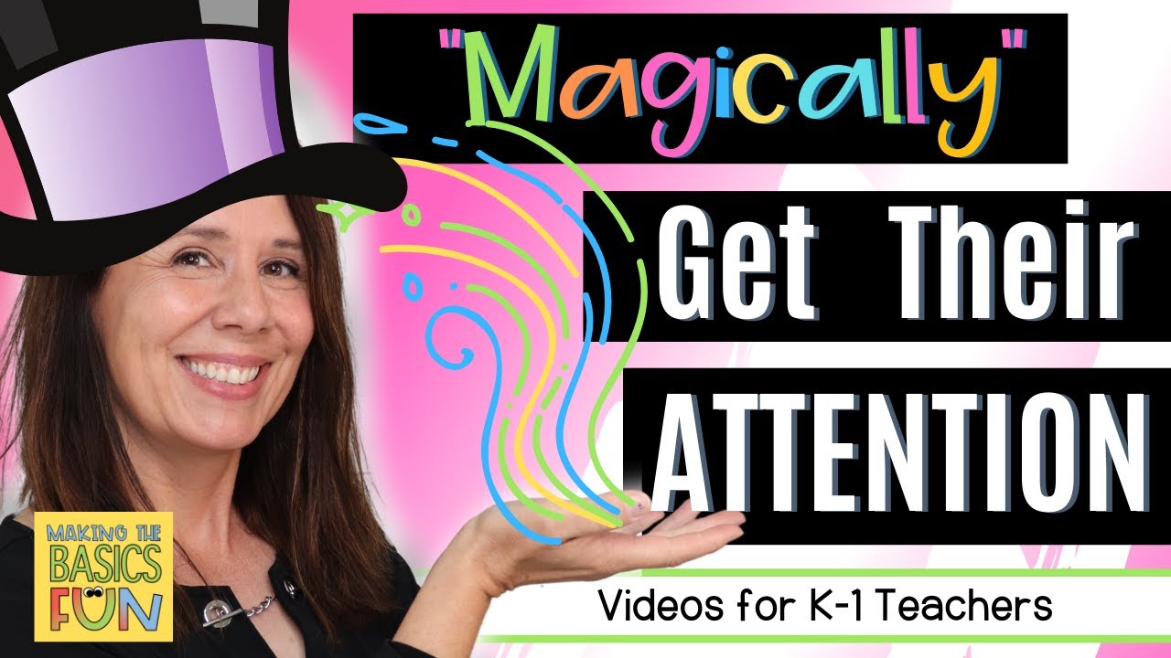 Magically Get Their Attention -Attention Getters For Kindergarten & First-Grade
