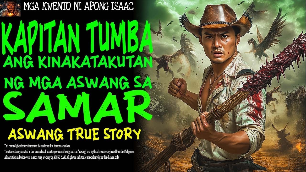 KAPITAN TUMBA ANG KINAKATAKUTAN NG MGA ASWANG SA SAMAR | Aswang True Story