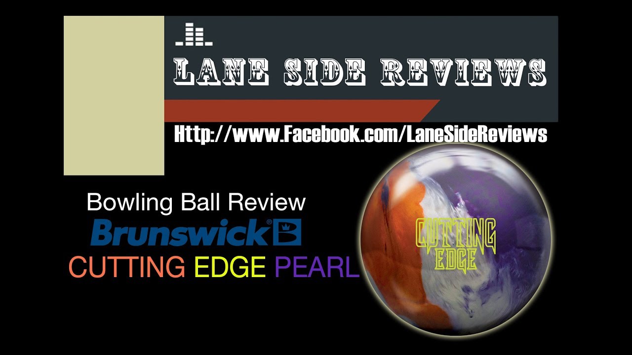 Brunswick CUTTING EDGE PEARL Ball Review By Lane Side Reviews