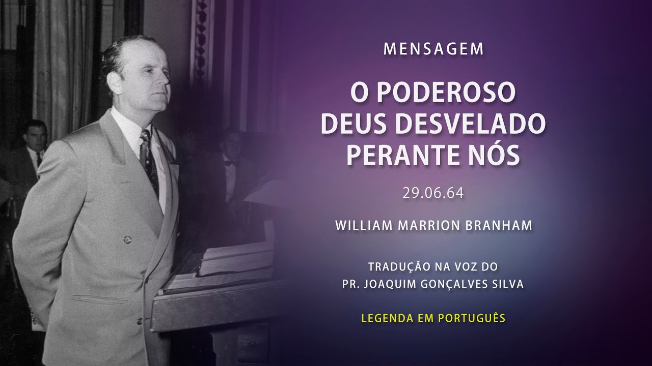 29.06.1964 - O Poderoso Deus Desvelado Perante Nós - William Marrion Branham