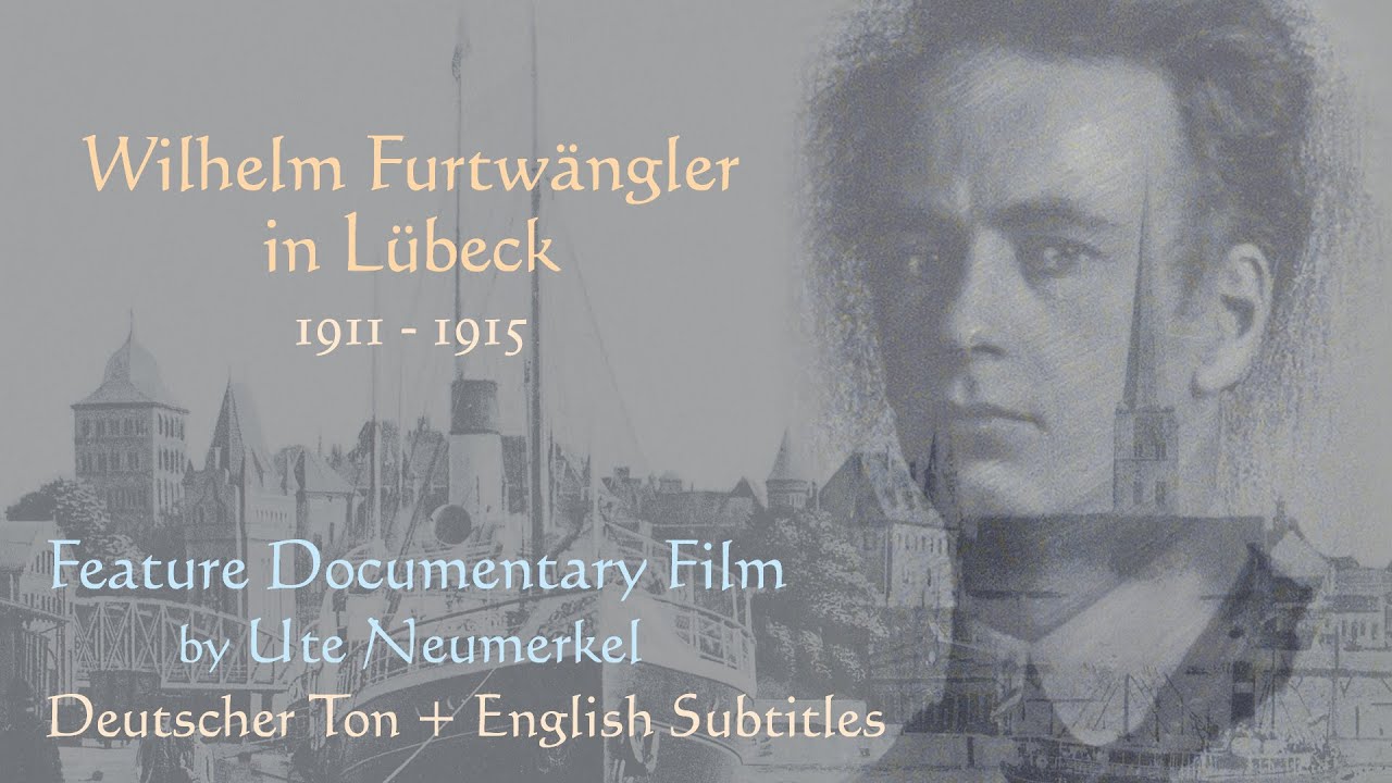 Furtwängler in LÜBECK Feature Documentary to the 70th Anniversary of his death DOKU by Ute Neumerkel