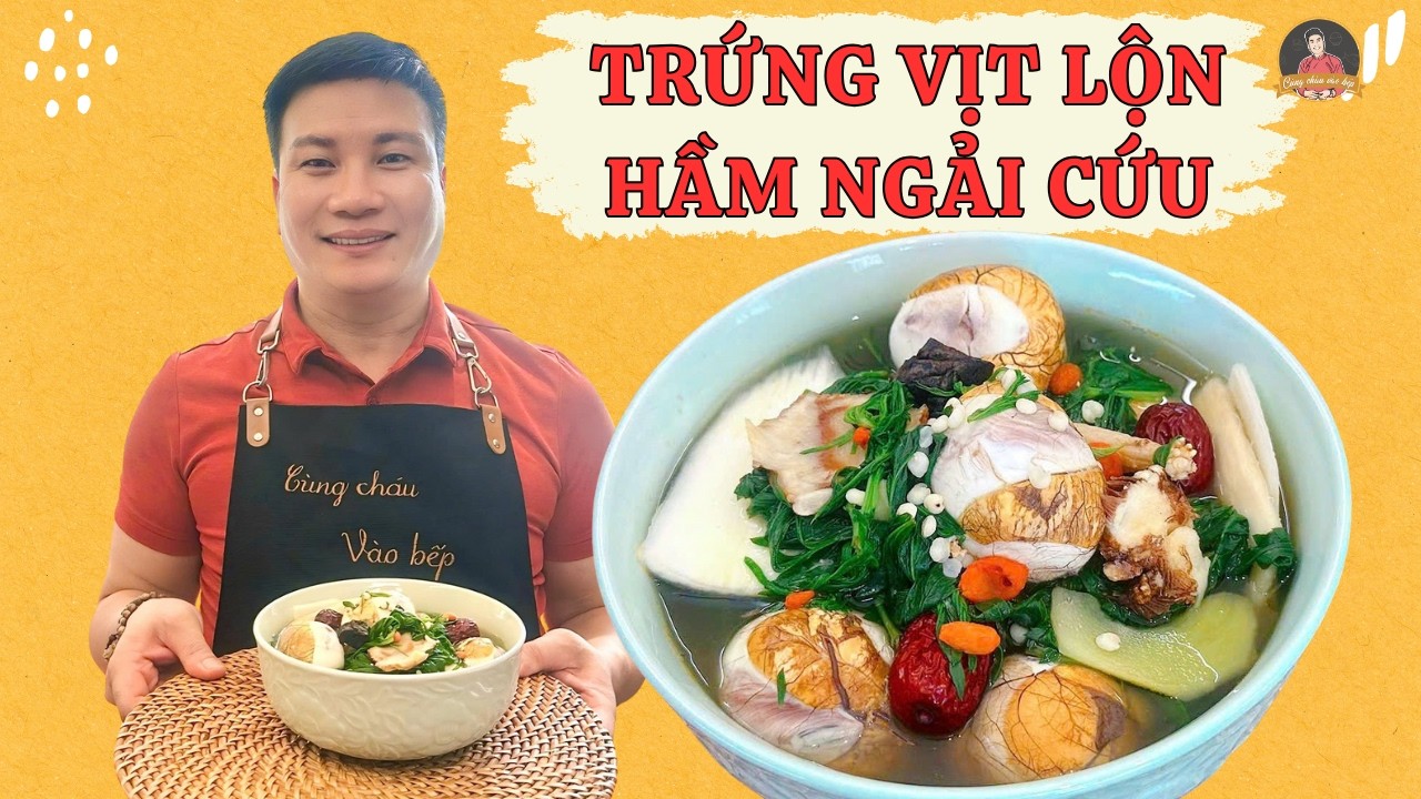 Bí quyết trứng vịt lộn hầm ngải cứu – món ăn dân gian giúp ấm người, bổ sức | Cùng Cháu Vào Bếp