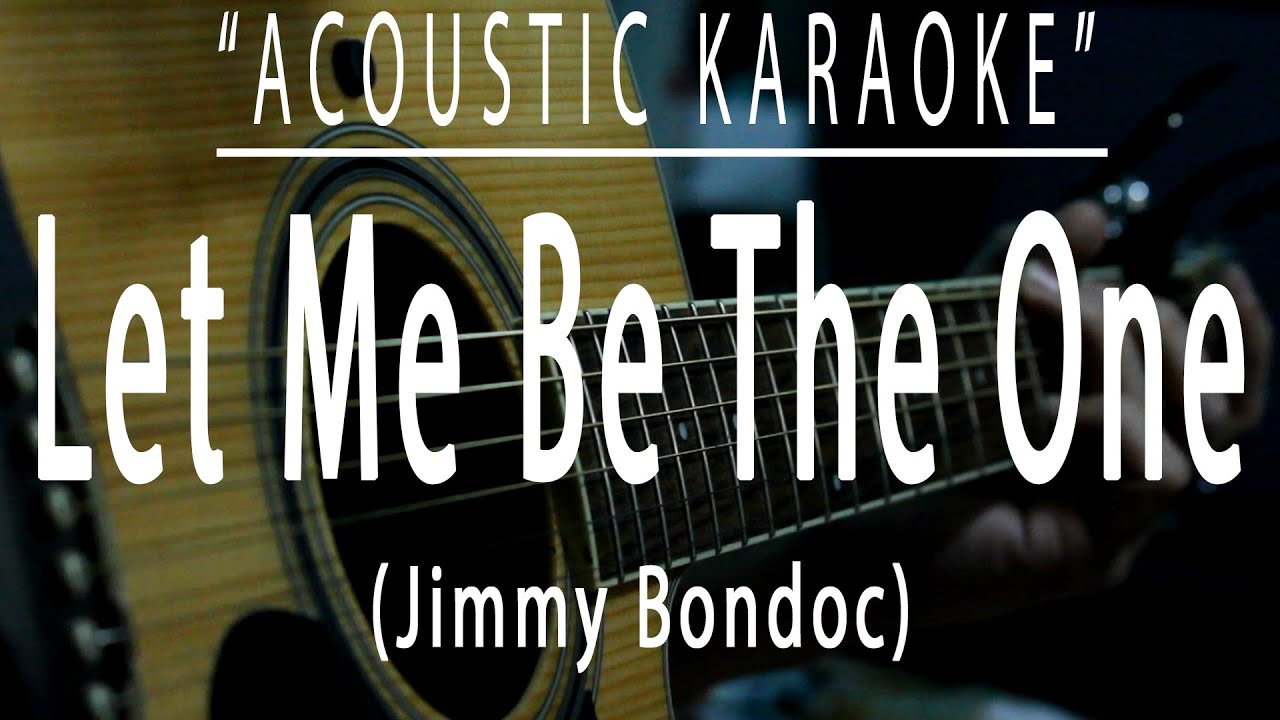 Let me be the one - Jimmy Bondoc (Acoustic karaoke)