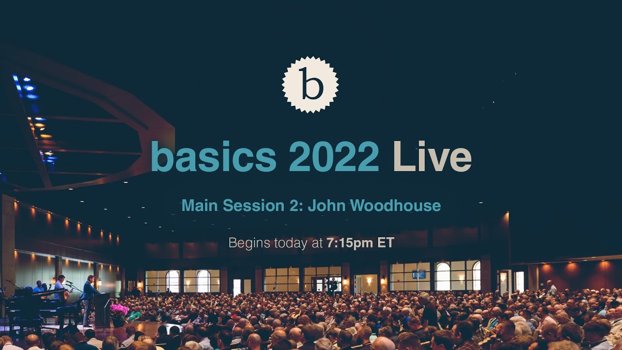 Basics 2022: Main Session 2 - John Woodhouse