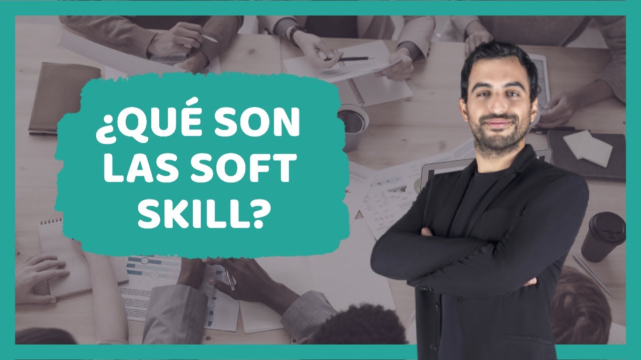 Soft skill en 5 minutos: ¿Qué son las soft skill? 🤔🤔
