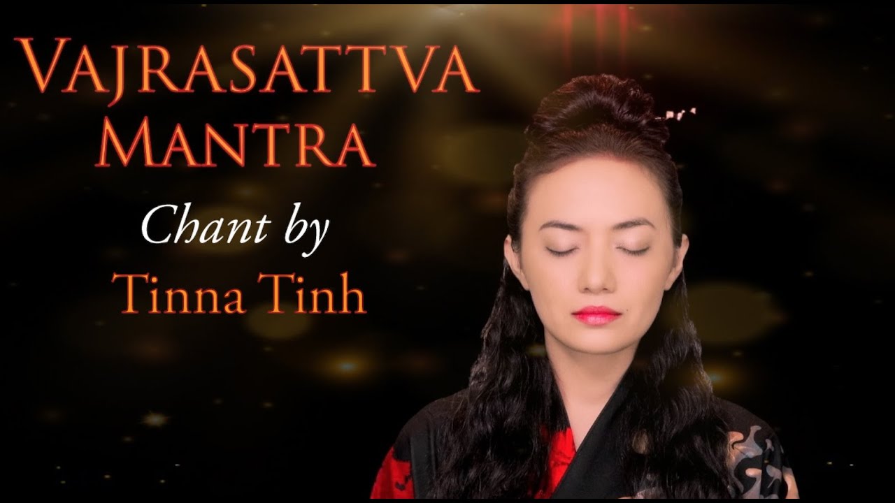 THẦN CHÚ Kim Cang Tát Đoả- Tịnh Hoá Nghiệp- BUDDHIST MANTRA- Tinna Tình