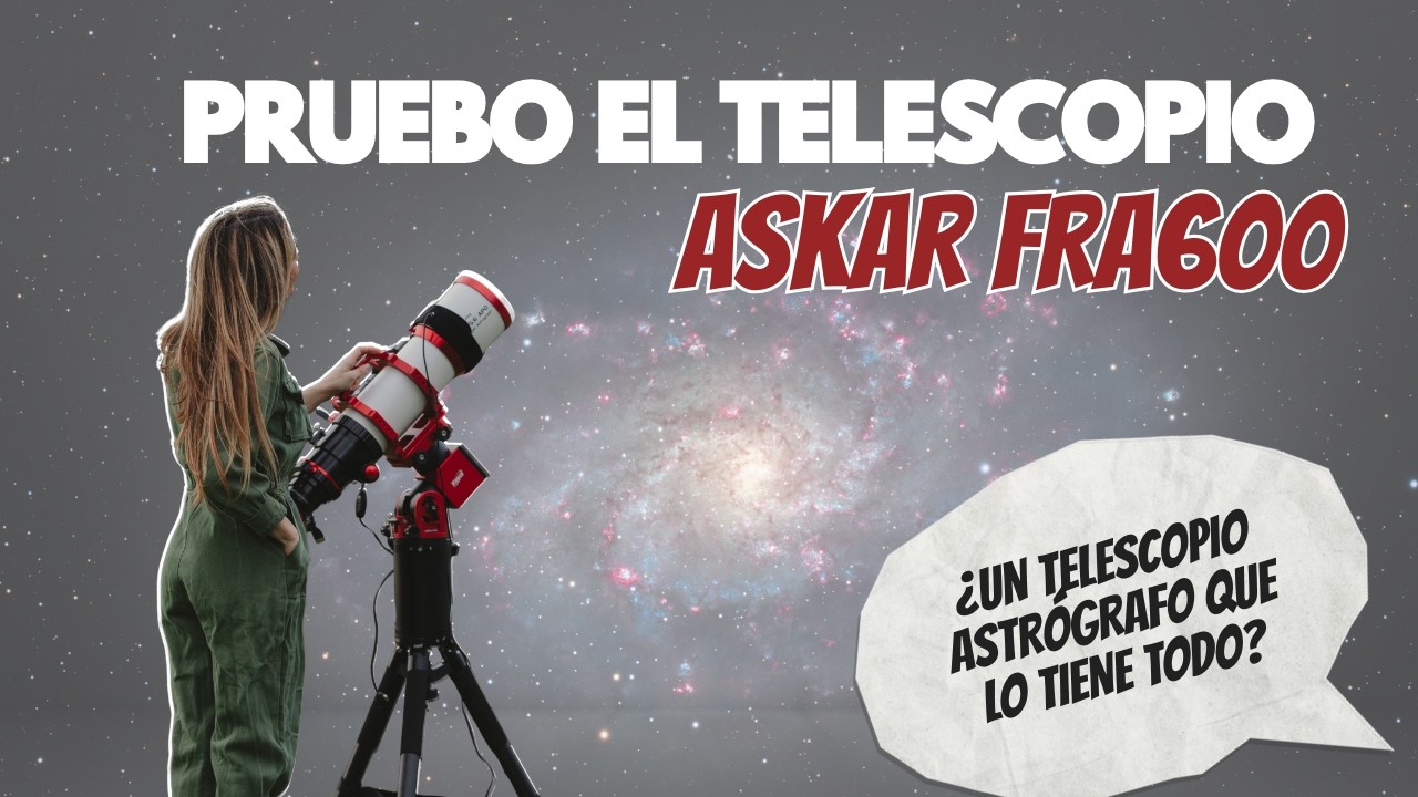 Probando el telescopio ASKAR FRA600 para astrofotografía