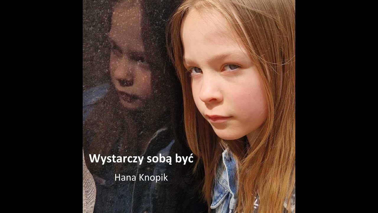 Hana Knopik, Wystarczy sobą być