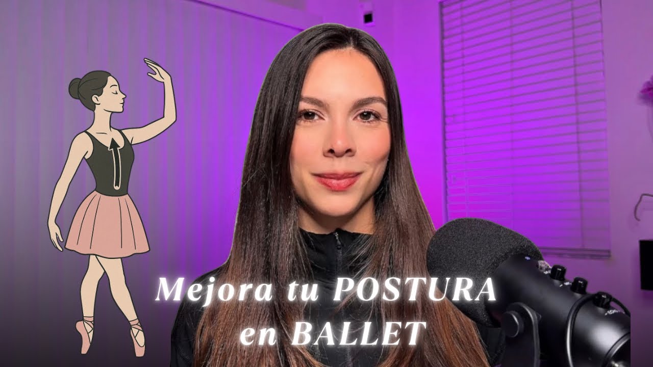¿Cómo mejorar tu postura de ballet? Aprende a alinear tu cuerpo con intención