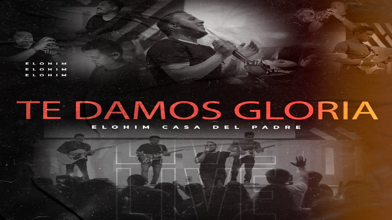 TE DAMOS GLORIA - Elohim Casa Del Padre - Redimido Soy