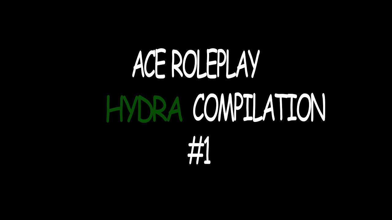 ACE Roleplay - HYDRA Compilation #1