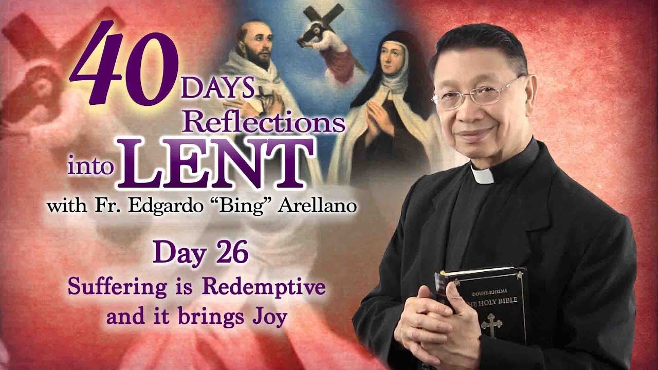 40 DAYS REFLECTION INTO LENT  DAY  26  Suffering is Redemptive and Brings Joy