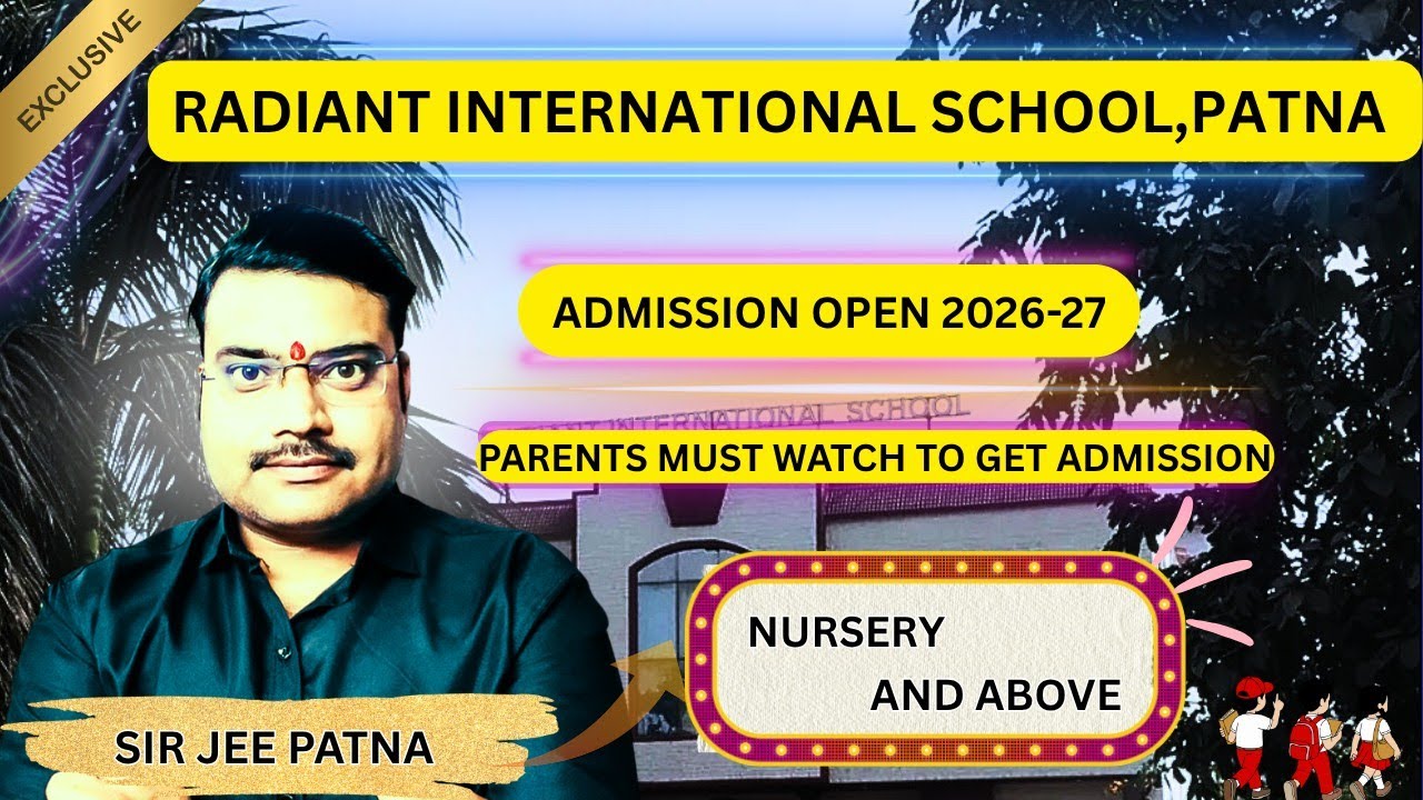 Radiant International School Patna Admission 2026-27 | Complete Guide for Parents | Sir Jee Patna