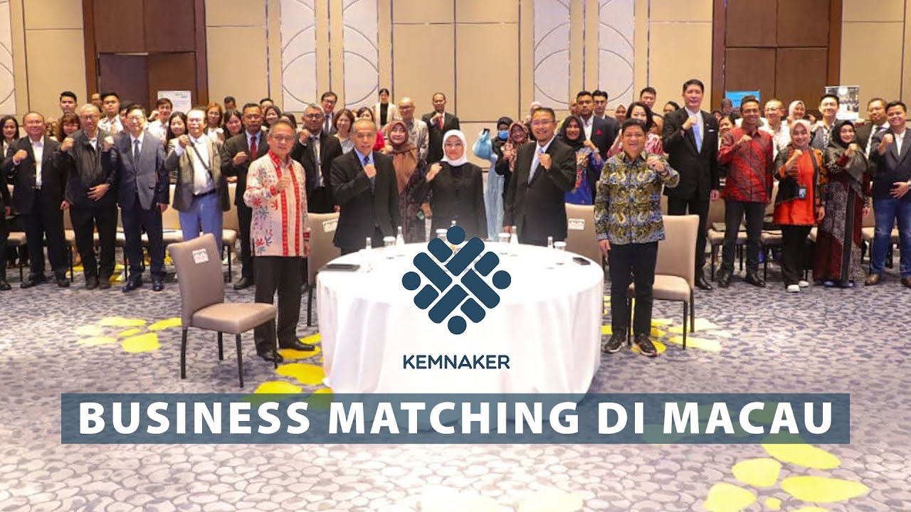 Kemnaker Gelar Business Matching di Macau, Perluas Pasar Kerja