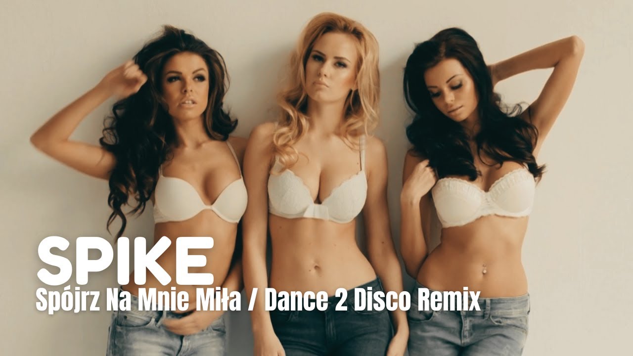 Spike - Sp&oacute;jrz Na Mnie Miła ( Dance 2 Disco Remix Edit ) Disco Polo