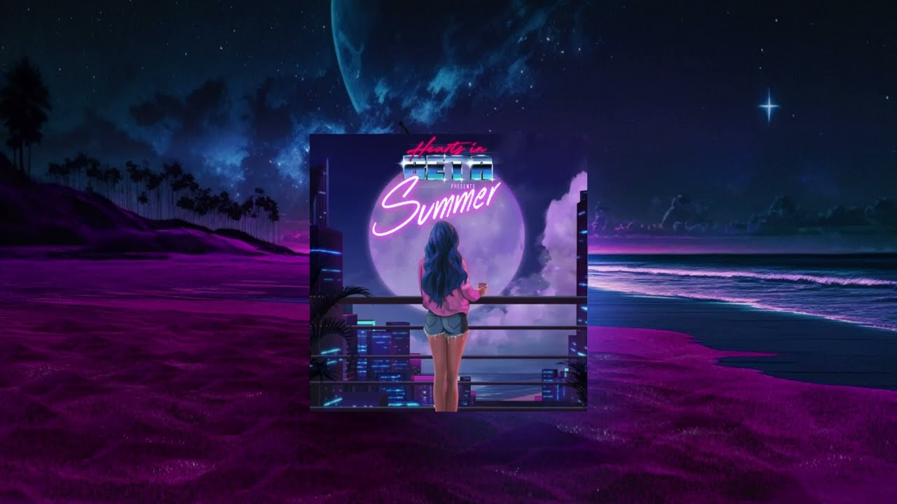 Hearts in Beta - SUMMER release (Listening Party) -- synthwave / retrowave
