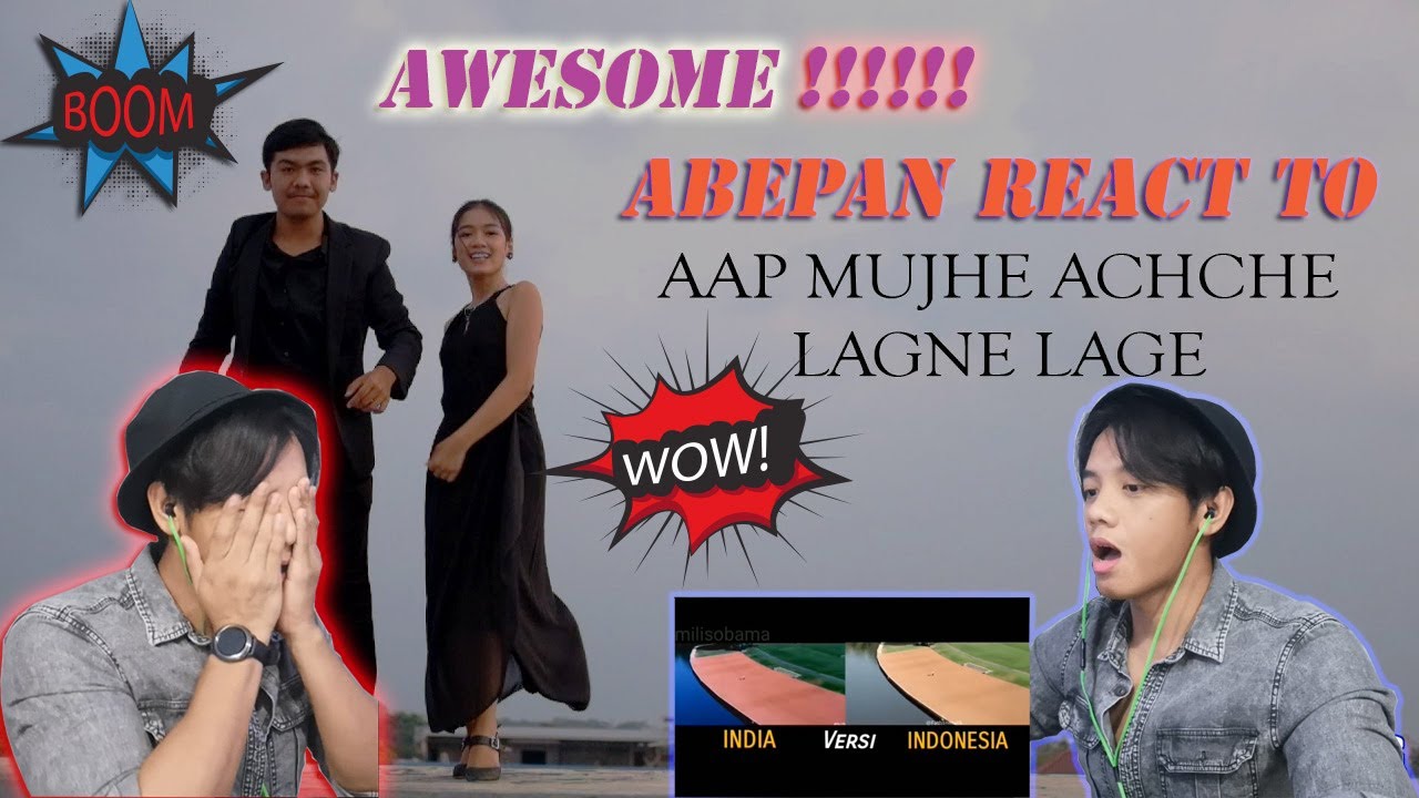 Aap Mujhe Achche Lagne Lage MV Cover| PARODI INDIA | (versi Indonesia) - Reaction ABEPAN