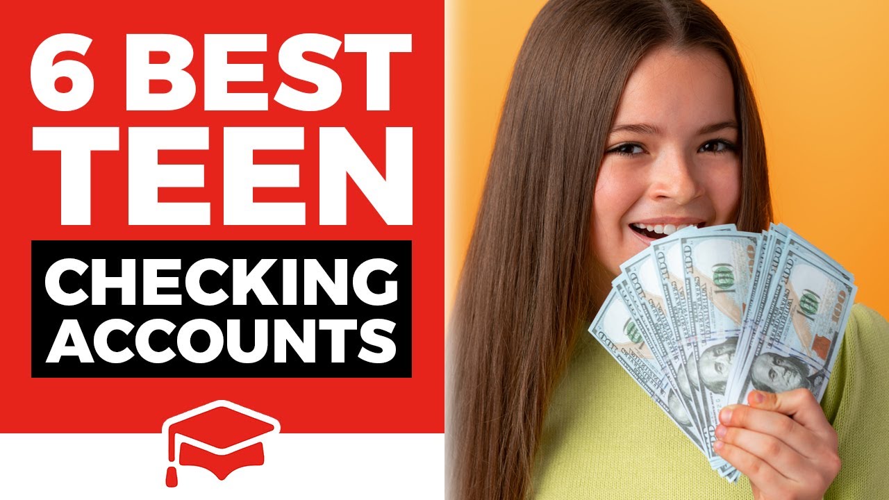 6 Best Teen Checking Accounts In 2025