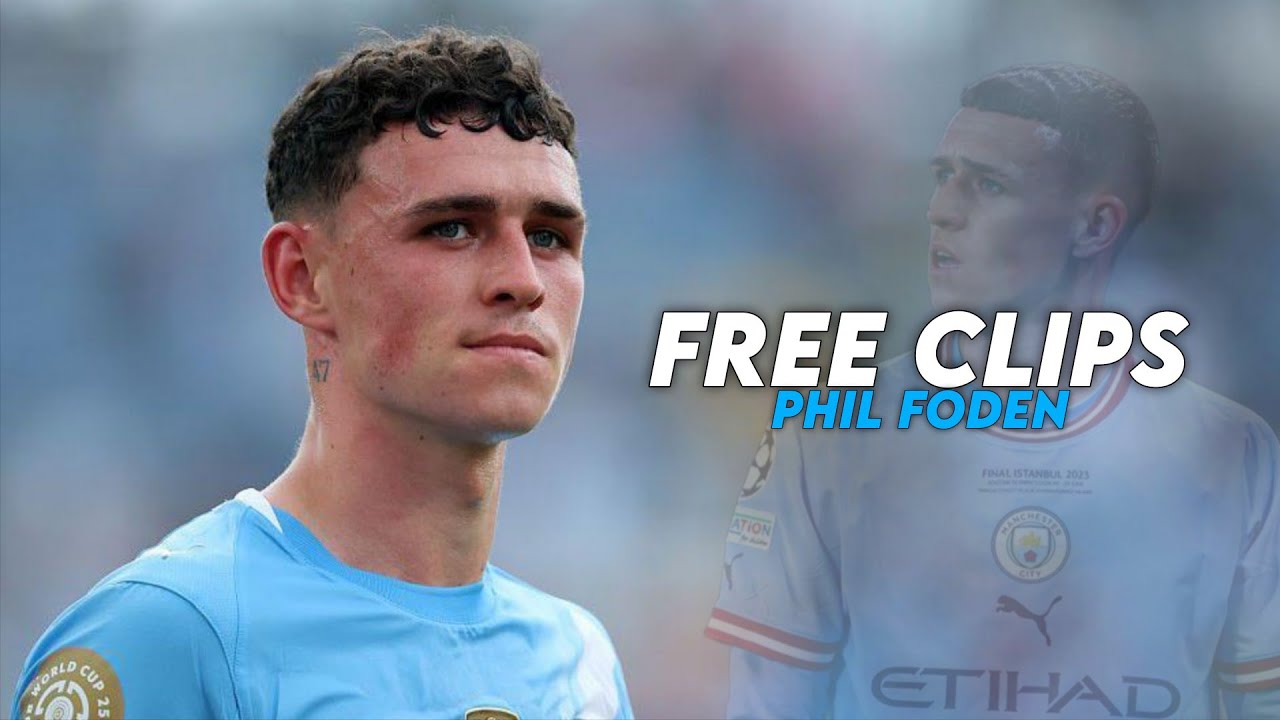 Phil Foden - 4K Clips For Edits - Free Clips 2026 - Skills & Goals - Scene Pack - Man City