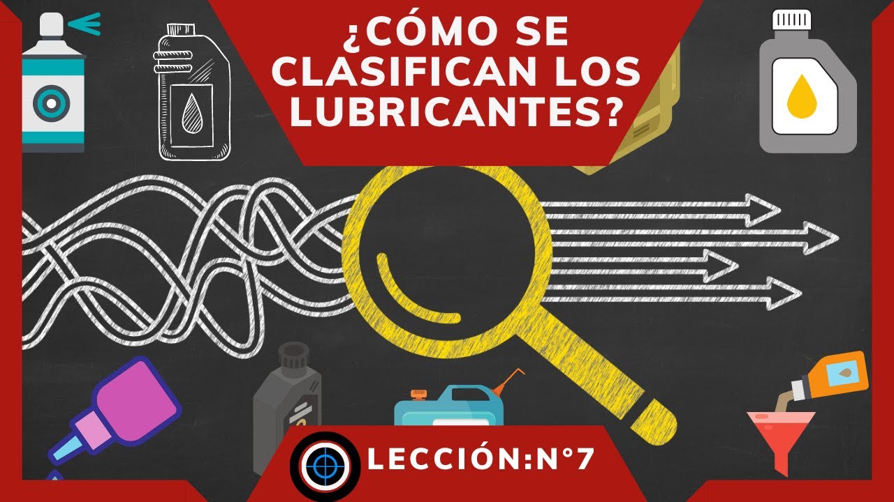 Lecci&oacute;n 7: &iquest;C&oacute;mo se clasifican los lubricantes?