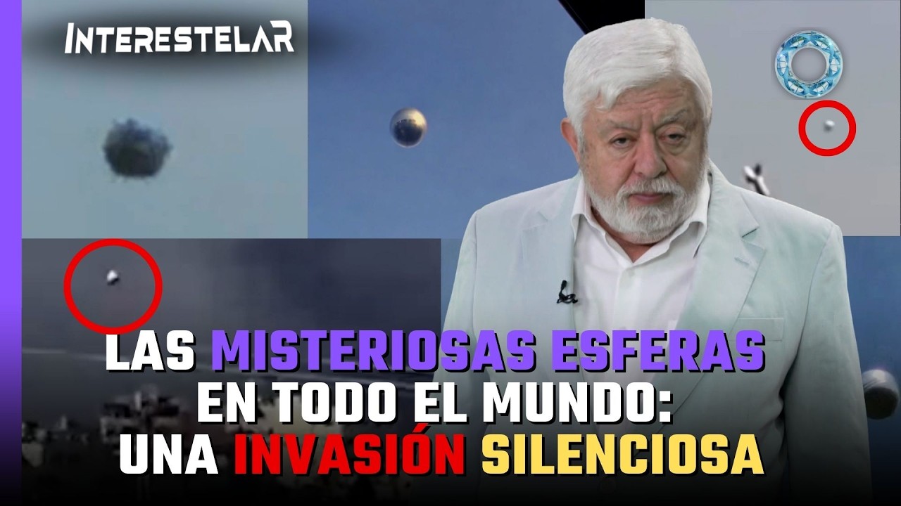 Las misteriosas ESFERAS en todo el mundo: Una INVASIÓN silenciosa 🛸