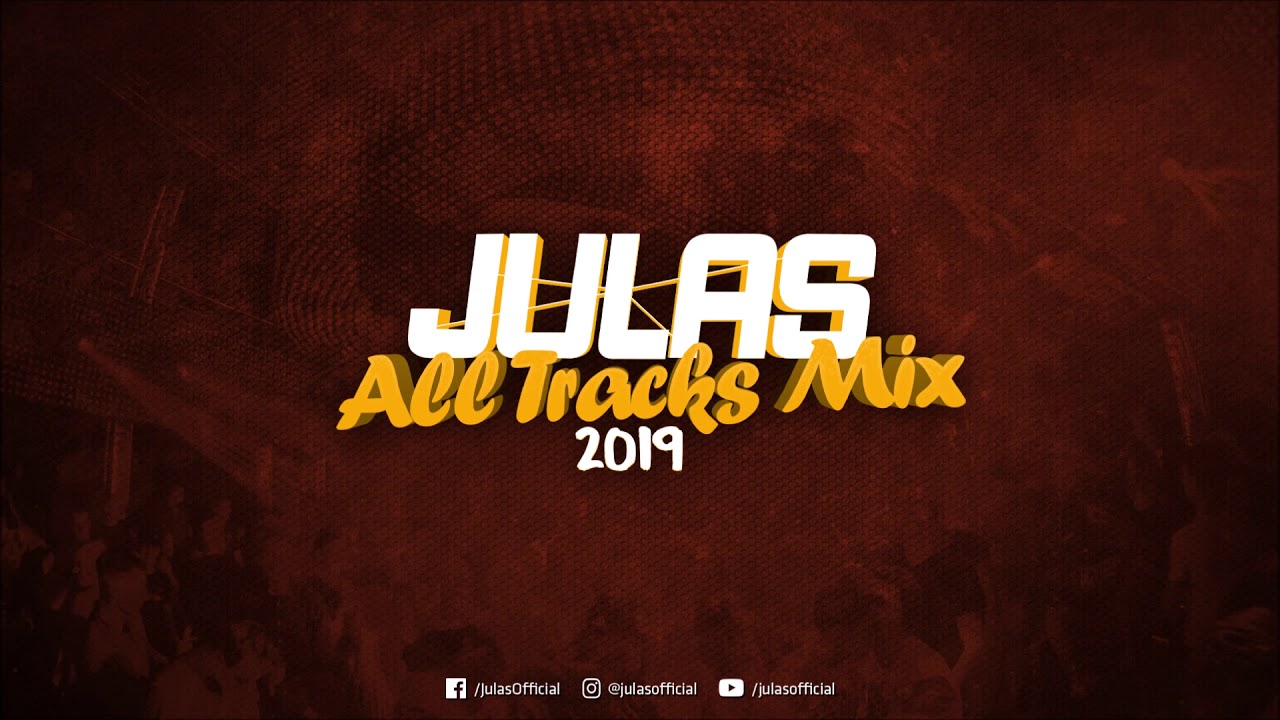 Julas - 2019 ALL TRACKS MIX
