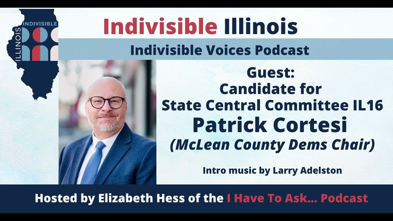 Patrick Cortesi Candidate for Democratic State Central Committeeperson IL16 Interview