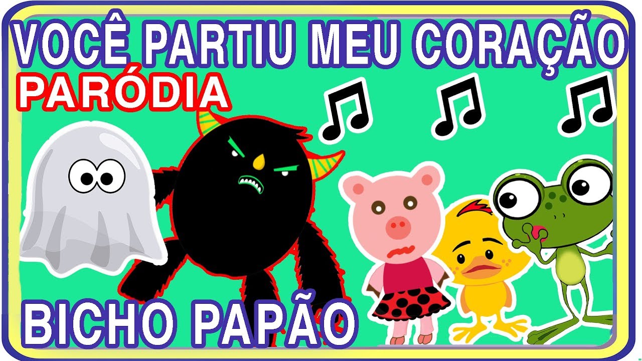 MÚSICA BICHO PAPÃO (PARÓDIA VOCÊ PARTIU MEU CORAÇÃO) - VERSÃO INFANTIL