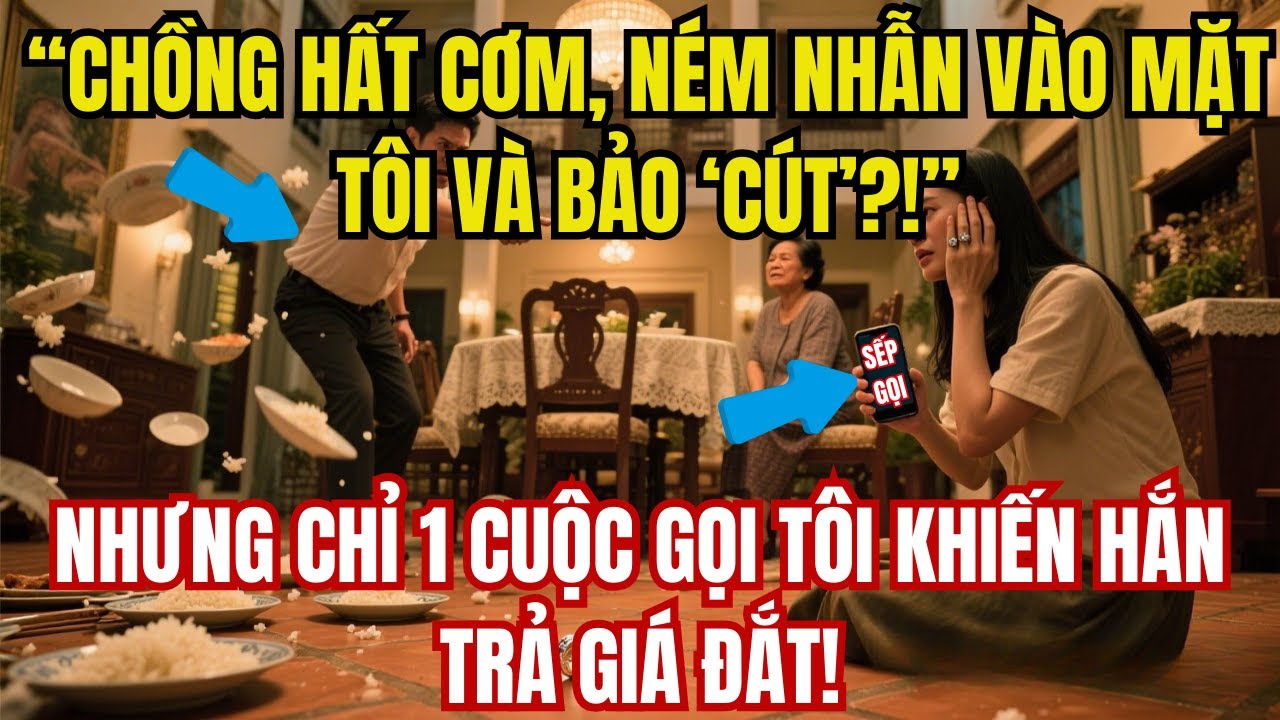 Chồng Hất Cơm,Ném Nhẫn Vào Mặt Tôi Bảo ‘Cút!’,Chỉ 1 Cuộc Gọi Tôi Khiến Hắn Trả Giá Đắt!|Truyện Audio