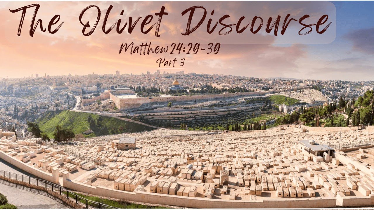 [3] The Olivet Discourse [Matt 24:29-39] - Part 3
