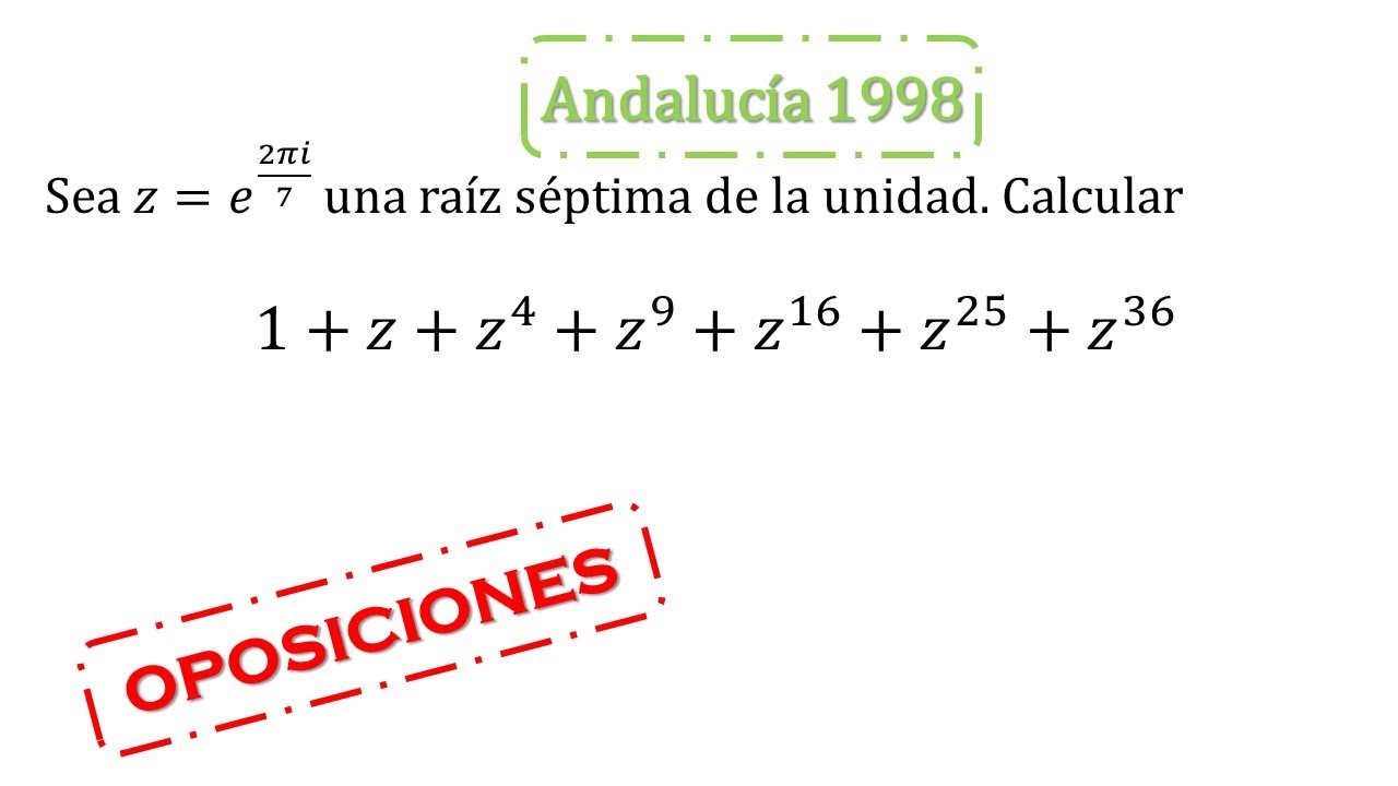números complejos oposiciones andalucía 1998 raíz enésima de un complejo