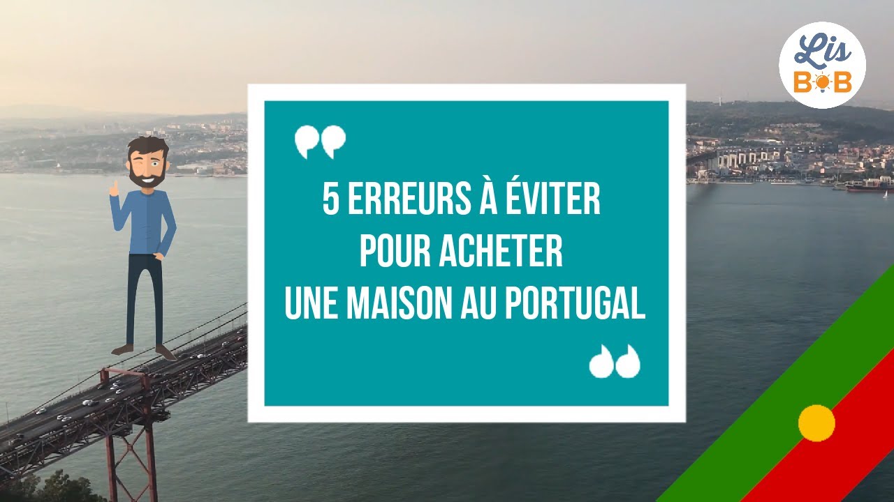 5 erreurs à éviter lors de l'achat d'une maison au Portugal - Vivre au Portugal avec Lisbob