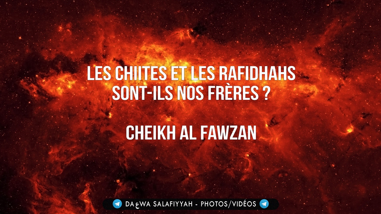 Les chiites et les rawâfidhs sont ils nos frères ? - Cheikh Al-Fawzan