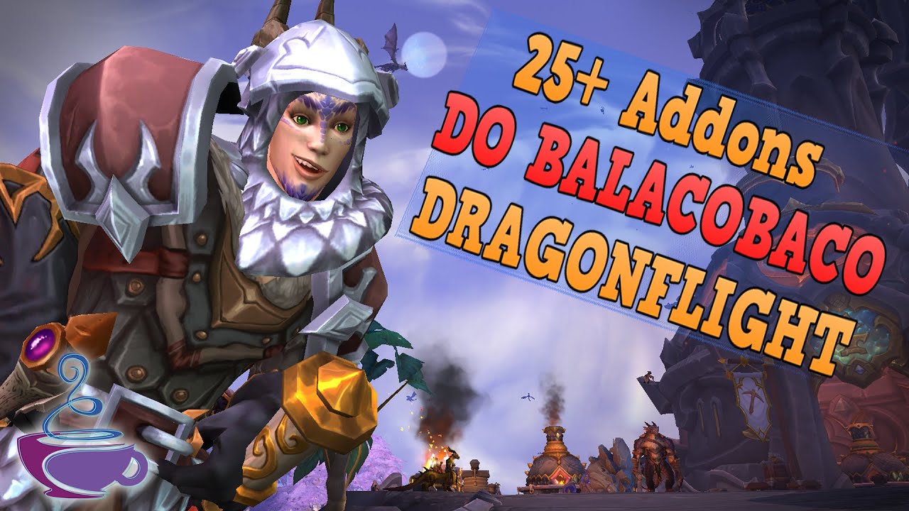 25+ Addons que vão fazer toda a Diferença em Dragonflight!